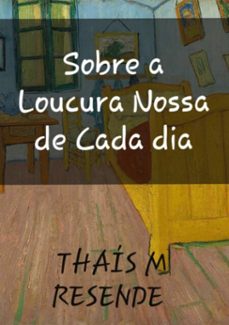 sobre a loucura nossa de cada dia (ebook)-thaís mendonça resende-3410003604285
