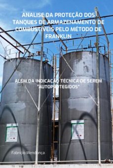 sistema de proteço contra descargas atmosfericas - analise da proteço dos tanques de armazenamento de combustiveis pelo metodo de franklin (ebook)-fabrício mendonça-3410006945385