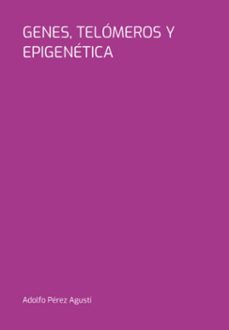 genes, telomeros y epigenetica (ebook)-adolfo pérez agustí-3410007007785