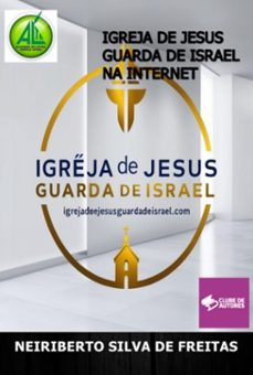 igreja de jesus guarda de israel na internet (ebook)-neiriberto silva de freitas-3410008765585