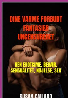 dine varme forbudt fantasier uncensureret (ebook)-susan cailand-3410008982685
