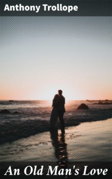 an old man's love (ebook)-anthony trollope-4057664583185