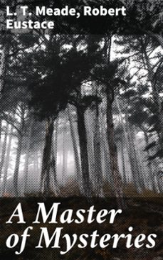 a master of mysteries (ebook)-l. t. meade-robert eustace-4057664612885