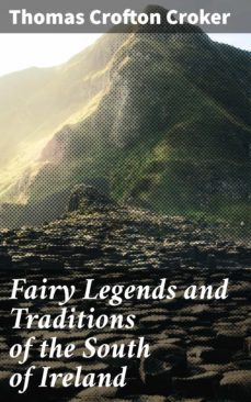 fairy legends and traditions of the south of ireland (ebook)-thomas crofton croker-4057664636485
