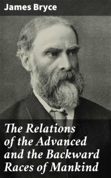 the relations of the advanced and the backward races of mankind (ebook)-james bryce-4064066067885