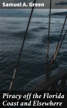 piracy off the florida coast and elsewhere (ebook)-samuel a. green-4064066104085