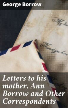letters to his mother, ann borrow and other correspondents (ebook)-george borrow-4064066160685