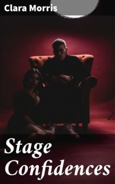 stage confidences (ebook)-clara morris-4064066164485