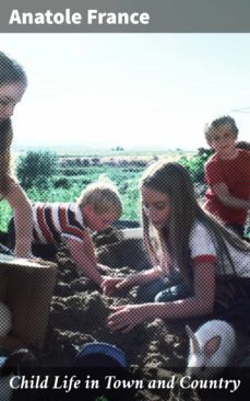 child life in town and country (ebook)-anatole france-4064066176785