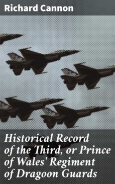 historical record of the third, or prince of wales' regiment of dragoon guards (ebook)-richard cannon-4064066200985