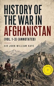 history of the war in afghanistan (vol. 1-3) (ebook)-sir john william kaye-4064066400385