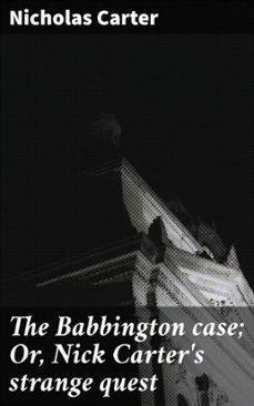 the babbington case; or, nick carter's strange quest (ebook)-nicholas carter-4066339527485