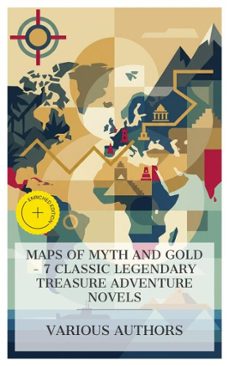 maps of myth and gold - 7 classic legendary treasure adventure novels (ebook)-jules verne-henry rider haggard-edward s. ellis-4066339984585