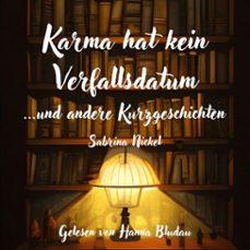 karma hat kein verfallsdatum: ...und andere kurzgeschichten (audiolibro)-sabrina nickel-4069829231985