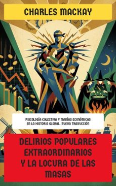 delirios populares extraordinarios y la locura de las masas (ebook)-charles mackay-4099994083485