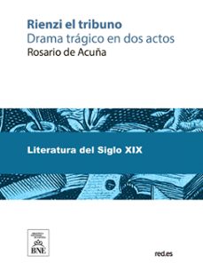 rienzi el tribuno : drama tragico en dos actos y epilogo (ebook)-rosario de acuña-4099995488685