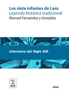 los siete infantes de lara leyenda historica tradicional (ebook)-manuel fernandez y gonzalez-4099995492385