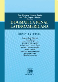 dogmatica penal latinoamericana (ebook)-josé sebastián cornejo aguiar-4099995590685
