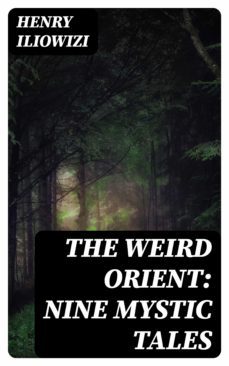 the weird orient: nine mystic tales (ebook)-henry iliowizi-8596547208785