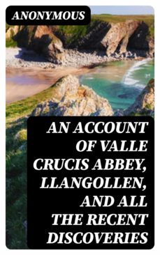 an account of valle crucis abbey, llangollen, and all the recent discoveries (ebook)-8596547340485