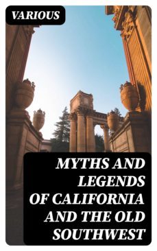 myths and legends of california and the old southwest (ebook)-8596547363385