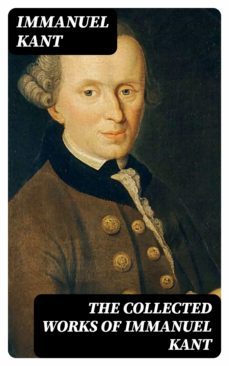 the collected works of immanuel kant (ebook)-immanuel kant-8596547391685