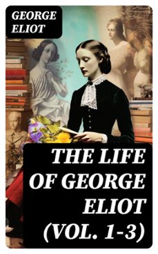 the life of george eliot (vol. 1-3) (ebook)-george eliot-8596547723585