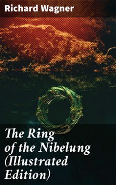 the ring of the nibelung (illustrated edition) (ebook)-richard wagner-8596547790785