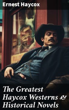 the greatest haycox westerns &amp; historical novels (ebook)-ernest haycox-8596547792185