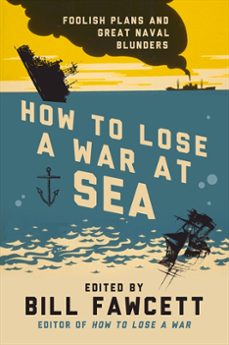how to lose a war at sea (ebook)-bill fawcett-9780062069085