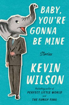 baby, you're gonna be mine (ebook)-kevin wilson-9780062450685