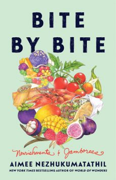 bite by bite (ebook)-aimee nezhukumatathil-9780063282285