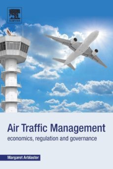 air traffic management: economics, regulation and governance-margaret arblaster-9780128111185