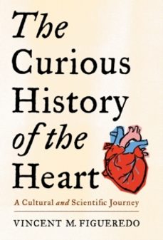 the curious history of the heart-vincent m. figueredo-9780231208185