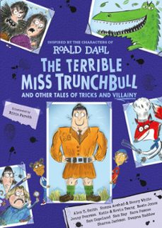 the terrible miss trunchbull and other tales of tricks &amp; villainy-roald dahl-9780241729885