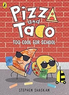 pizza and taco: too cool for school!-stephen shaskan-9780241760185