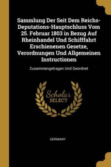 sammlung der seit dem reichs-deputations-hauptschluss vom 25. februar 1803 in bezug auf rheinhandel und schifffahrt erschienenen gesetze, verordnungen und allgemeinen instructionen-9780270057485