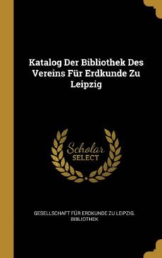 katalog der bibliothek des vereins fur erdkunde zu leipzig-9780270439885