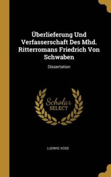 berlieferung und verfasserschaft des mhd. ritterromans friedrich von schwaben-9780274001385