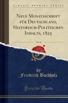neue monatsschrift fur deutschland, historisch-politischen inhalts, 1825, vol. 18 (classic reprint)-9780282181185