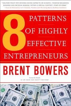 8 patterns of highly effective entrepreneurs (ebook)-brent bowers-9780307481085