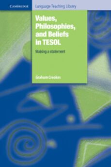 values, philosophies, and beliefs in tesol: making a statement-9780521517485