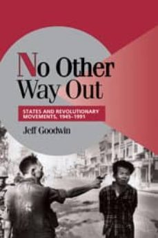 no other way out: states and revolutionary movements, 1945-1991-jeff goodwin-peter lange-ellen comisso-9780521629485