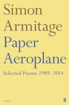 paper aeroplane: selected poems 19892014 (ebook)-simon armitage-9780571310685