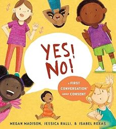 yes! no!: a first conversation about consent-megan madison-9780593521885