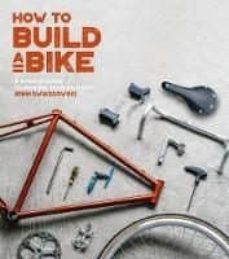 how to build a bike : a simple guide to making your own ride-jenni gwiazdowski-9780711238985