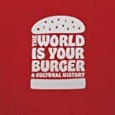 the world is your burger-david michaels-9780714873985