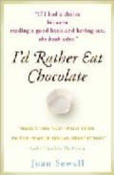 i d rather eat chocolate-joan sewell-9780767922685