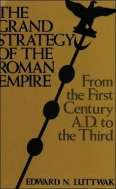 the strategy of the roman empire: from the first century ad to th e third-9780801821585