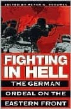 fighting in hell: the german ordeal on the eastern front-peter g. tsouras-9780804116985